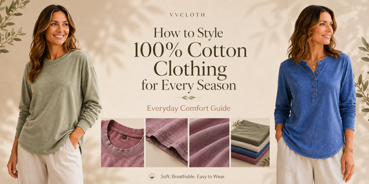 How to Style 100% Cotton Clothing for Every Season | VVcloth